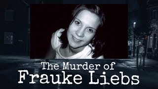 The Murder Of Frauke Liebs