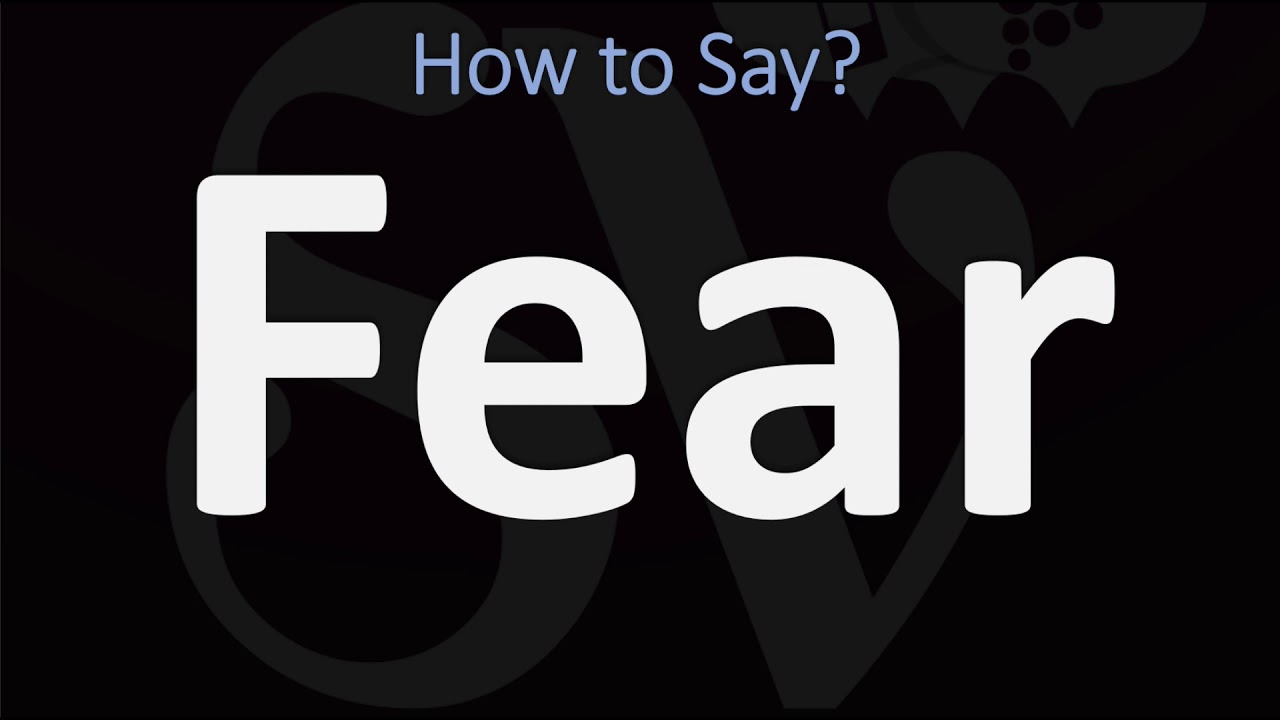 How To Pronounce Fear