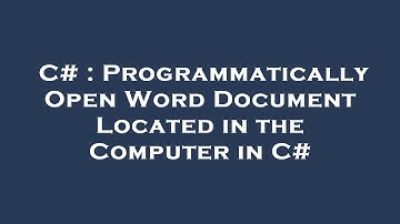 C# : Programmatically Open Word Document Located in the Computer in C#