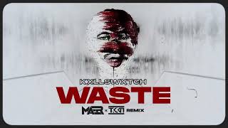 KXLLSWXTCH - Waste (MAER x TKKN Remix)