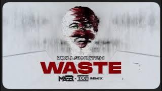 KXLLSWXTCH - Waste (MAER x TKKN Remix)