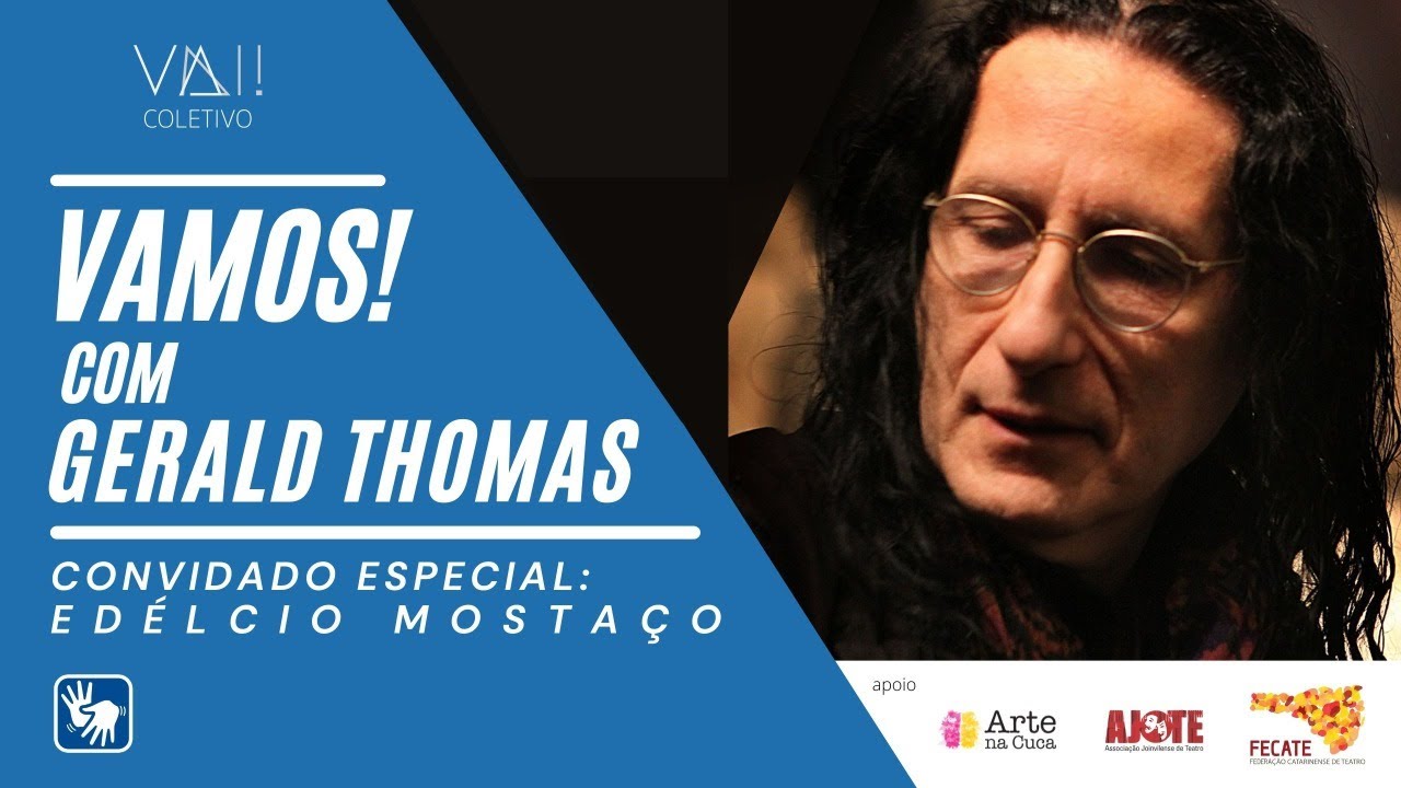 VAMOS! com Gerald Thomas + Edélcio Mostaço