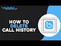How To Delete Botim Call History (Quick Tutorial)