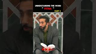 The Meaning Of Fitnah - Part 2 | Nouman Ali Khan