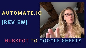 Automate.io HubSpot [REVIEW] - HubSpot Data to Google Sheets