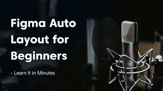 Figma Auto Layout for Beginners — Learn It in Minutes