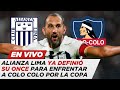 ALIANZA LIMA YA DEFINIÓ SU ONCE PARA ENFRENTAR A COLO COLO POR COPA | PASE A LAS REDES EN VIVO