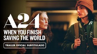 When You Finish Saving the World (2023) - Tráiler Subtitulado en Español