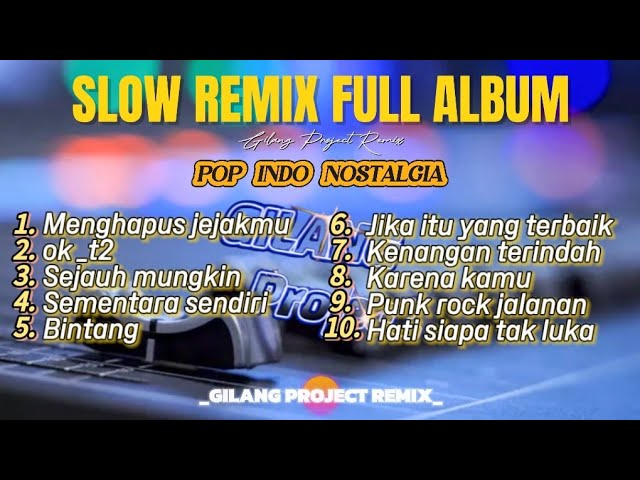 Dj Slow Remix full album - cocok buat santuy - ( Gilang project Remix ) class=