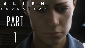 Alien: Isolation Gameplay/Walkthrough Part 1 - AMANDA RIPLEY