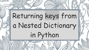 Returning keys from a Nested Dictionary in Python