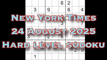 Sudoku solution – New York Times 24 August 2025 Hard level