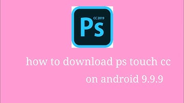how to download ps touch cc on android 9.9.9  | full easy  dawnload     |Nz Editography