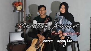 Mencari Alasan - Exist malaysia | cover acoustick by antho feat tika (video lirik)