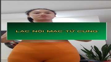 MÌNH ĐÃ KHỎI LẠC NỘI MẠC TỬ CUNG?#1 Lạc nội mạc trong cơ tử cung | Lạc nội mạc tử cung buồng trứng