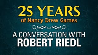 25 Years of Nancy Drew Games | A Conversation with Robert Riedl