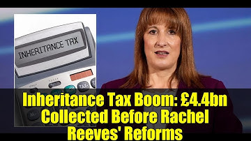 Inheritance Tax Boom: £4.4bn Collected Before Rachel Reeves
