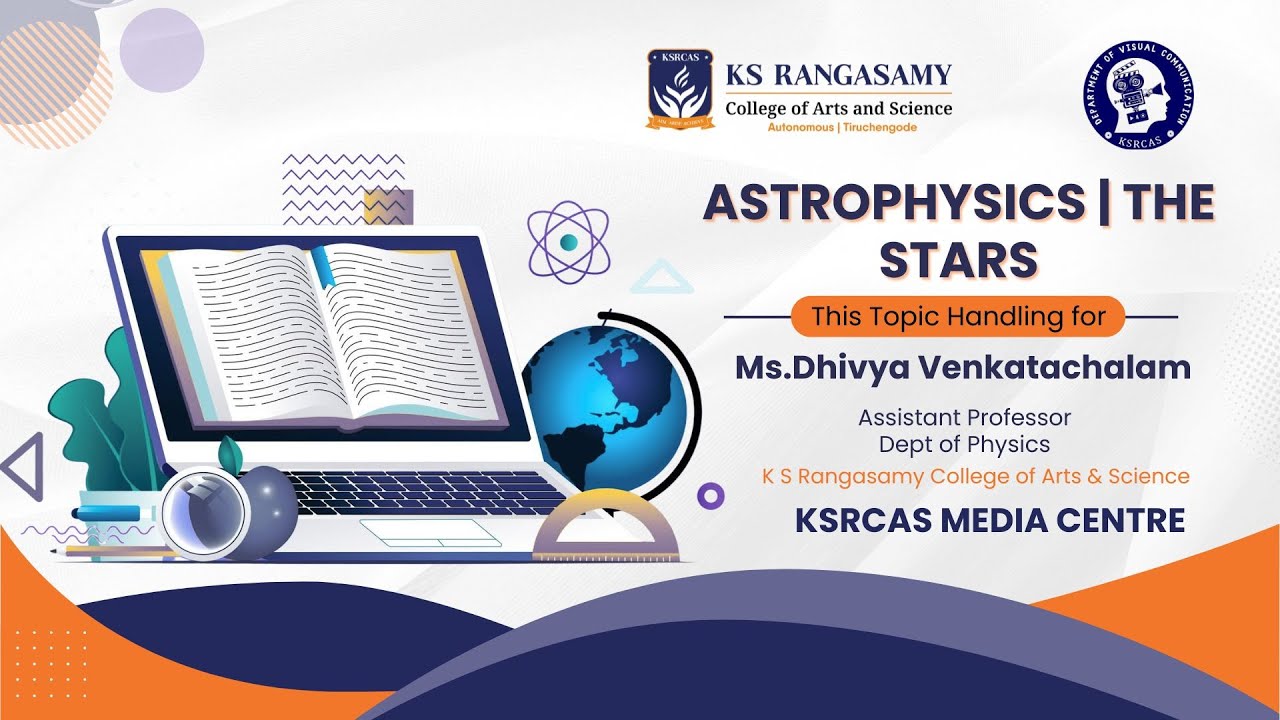 ASTROPHYSICS | THE STARS | Ms.Dhivya Venkatachalam | Physics | KSRCAS | Media Centre