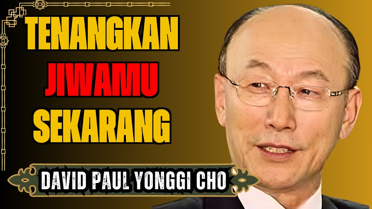 David Yonggi Cho - Doa Yang Membawa Kedamaian Batin Dan Ketenangan.