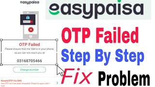 Easypaisa OTP Failed | Please ensure that the SIM is in your phone,as we can not reach you at