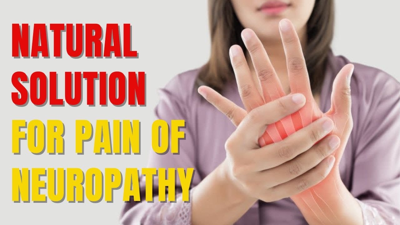 NATURAL SOLUTION FOR CHRONIC NERVE PAIN AND NEUROPATHY