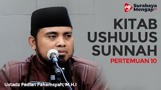Ushulus Sunnah (10) - Ustadz Fadlan Fahamsyah, Lc., M.H.I