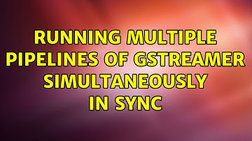Ubuntu: Running multiple pipelines of gstreamer simultaneously in sync