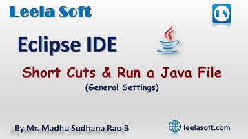 Eclipse IDE || Eclipse IDE Short Cuts and General Settings || Leela Soft - Madhu Sir