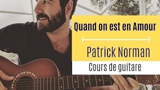 Video thumbnail of "Patrick Norman - Quand on est en Amour (Cours de Guitare INTERMÉDIAIRE) + Partition"