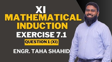 XI EXERCISE 7.1 QUESTION 1 (XI) | MATHEMATICAL INDUCTION | ENGR. TAHA SHAHID