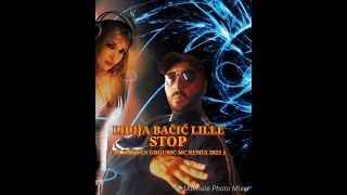 Lidija Bacic Lille - Stop Dj Dragan Grguric Mc Remix 2021