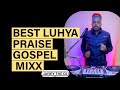 Best Luhya Praise Gospel Mixx Ilagosa Timothy Sally Siboi Grace Wafula Happy Hour 15
