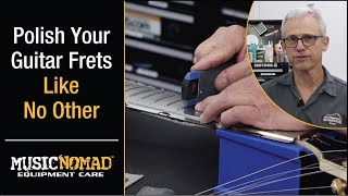 Polish Your Frets to a Smooth, Mirror Shine with Tracers by MusicNomad