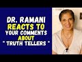 What dr ramani thinks about your comments about truth tellers