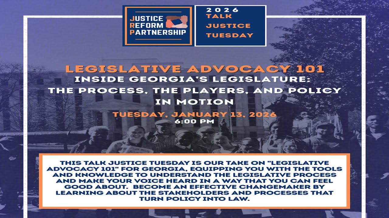 Talk Justice Tuesday Jan 13 2026 Legislative Advocacy 101: Inside Georgia's Legislature