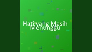 Download lagu Hati yang Masih Menunggu