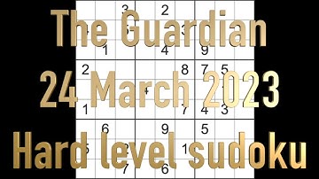 Sudoku solution – The Guardian sudoku 24 March 2023 Hard level