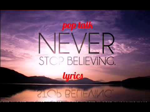 POP TALK NEVER STOP BELIEVING LYRICS