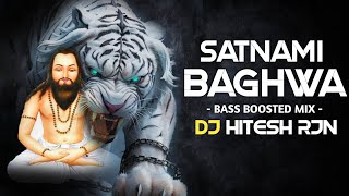SATNAMI_BHAGHWA | BASS BOOSTED MIX | Panthi Dj Song | 18 December special | CG SONG | DJ HITESH RJN