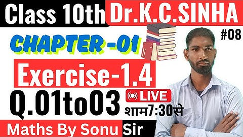 Dr.K.C Sinha class10maths solution | chapter 01 excercise1.4,Q.no.01to03 class 10th maths Day 08