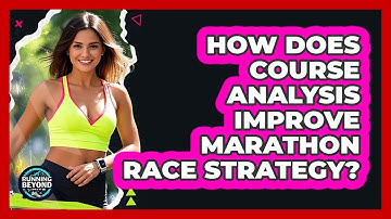 How Does Course Analysis Improve Marathon Race Strategy? - Running Beyond Limits