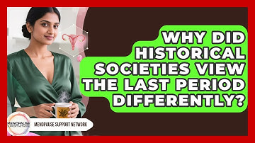 Why Did Historical Societies View The Last Period Differently? - Menopause Support Network