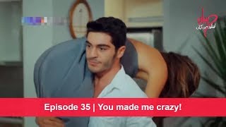 Pyaar Lafzon Mein Kahan Episode 35 | You made me crazy!