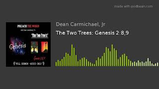 The Two Trees: Genesis 2:8,9 The Two Trees Genesis 2 9