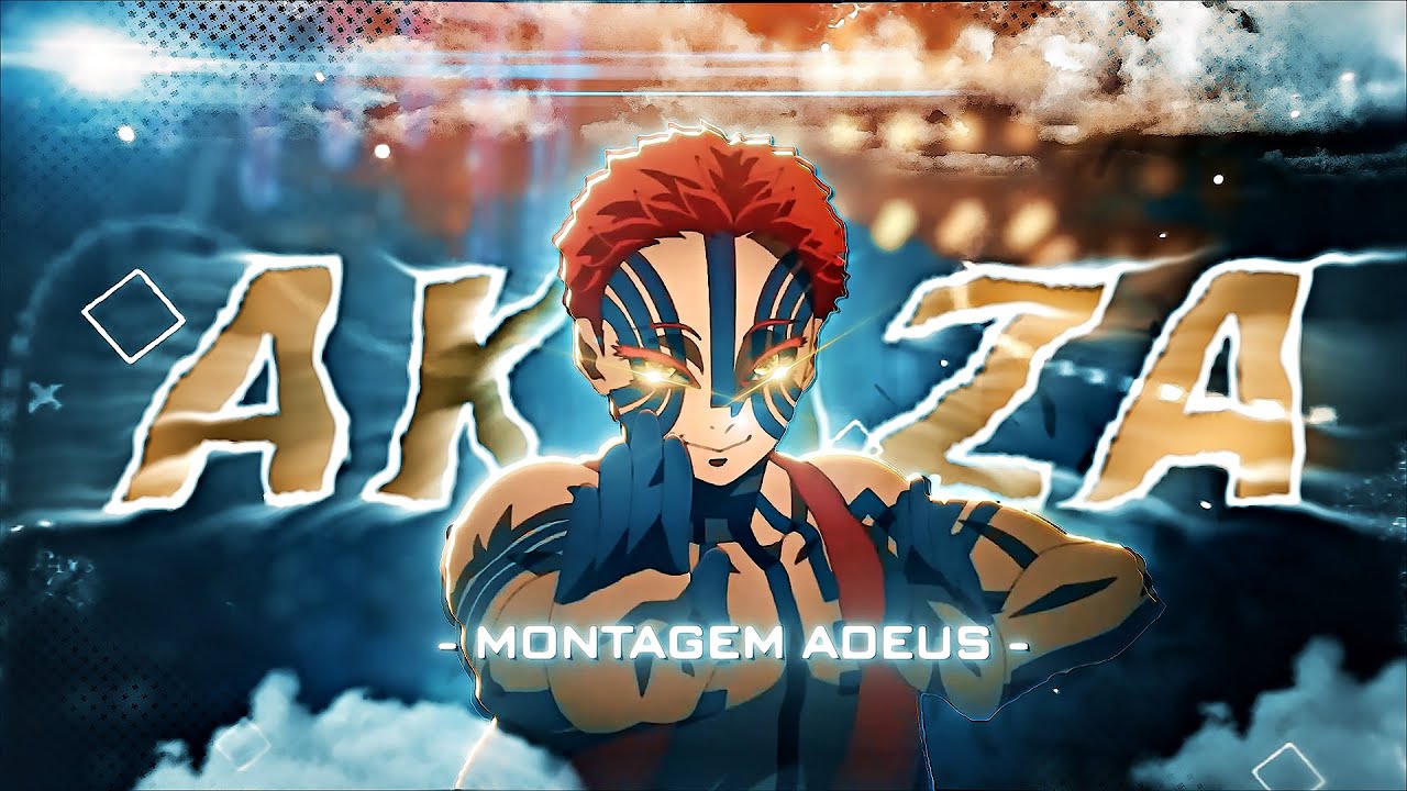 The Akaza Edit You NEED to Watch Today - Montagem Adeus 