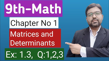 9th class math - chapter 1 - matrices and determinants - Exercise:1.3 Q1,2,3