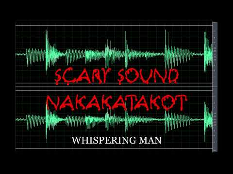 Scary Sound | Whispering Man | Nakakatakot