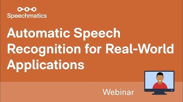 Webinar | automatic speech recognition for real-world applications