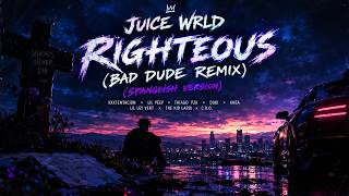 Juice WRLD - Righteous(Spanglish Remix W Xxxtentacion,Lil Peep,Duki,Khea,Uzi,Kid Laroi & more)Mashup