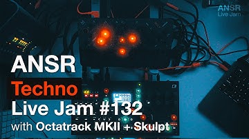 ANSR - Techno Live Jam - 132 with Octatrack MKII + Skulpt